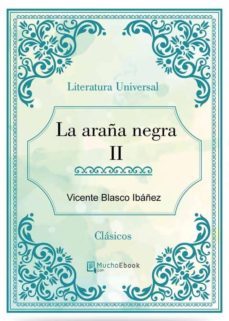 la araña negra ii (ebook)-vicente blasco ibañez-vicente blasco ibañez-vicente blasco ibañez-9788826043517