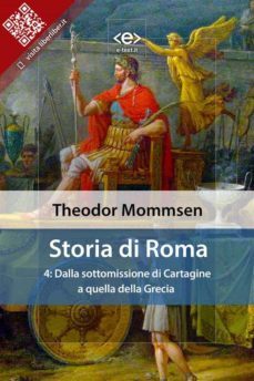 storia di roma. vol. 4: dalla sottomissione di cartagine a quella della grecia (ebook)-theodor mommsen-9788828100317