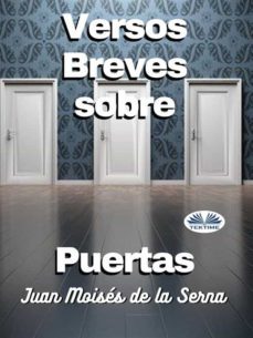versos breves sobre puertas (ebook)-juan moises de la serna-9788835434917