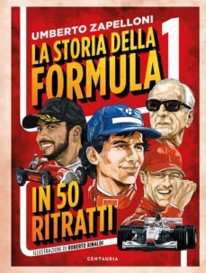 la storia della formula 1 in 50 ritratti-umberto zapelloni-9788869214417