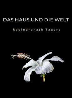 das haus und die welt  (ubersetzt) (ebook)-rabindranath tagore-9788892868717
