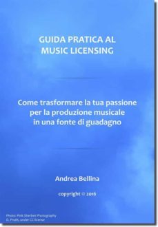 guida pratica al music licensing - come trasformare la tua passione per la produzione musicale in una fonte di guadagno (ebook)-9788893320917