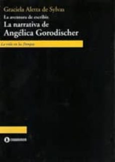 la aventura de escribir: la narrativa de angelica gorodischer-graciela aletta de sylvas-9789500518017
