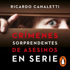 crimenes sorprendentes de asesinos en serie (audiolibro)-ricardo canaletti-9789500766517