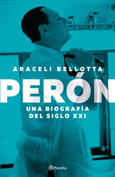 peron. una biografia del siglo xxi (ebook)-araceli bellotta-9789504985617
