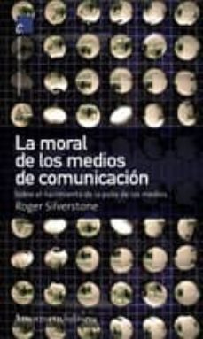 la moral de medios de comunicacion-roger silverstone-9789505186617