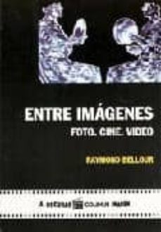 entre imagenes: foto, cine, video-raymond bellour-9789505637317