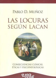 las locuras segun lacan. consecuencias clinicas, eticas y psicopa tologicas-pablo d. muñoz-9789506493417