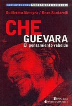 che guevara: el pensamiento rebelde-guillermo almeyra-enzo santarelli-9789507541117