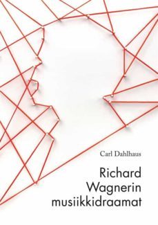 richard wagnerin musiikkidraamat (ebook)-carl dahlhaus-9789525710717