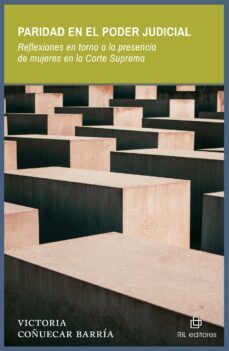 paridad en el poder judicial: reflexiones en torno a la presencia de mujeres en la corte suprema (ebook)-victoria fernanda coñuecar barria-9789560108517