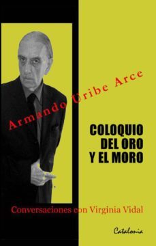 coloquio del oro y el moro (ebook)-armando uribe-virginia vidal-9789563246117
