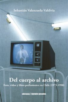 del cuerpo al archivo (ebook)-sebastian valenzuela valdivia-9789566048817