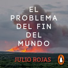 el problema del fin del mundo (audiolibro)-julio rojas-9789566289517