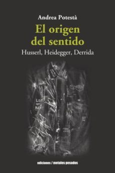 el origen del sentido: husserl, heidegger, derrida-andrea potesta-9789568415617