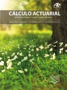 cálculo actuarial (ebook)-gabriel alberto agudelo torres-luis ceferino franco arbelaez-luis eduardo franco ceballos-9789585414617