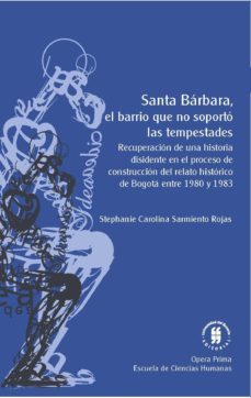 santa bárbara, el barrio que no soportó las tempestades (ebook)-stephanie carolina, sarmiento rojas-9789587388817