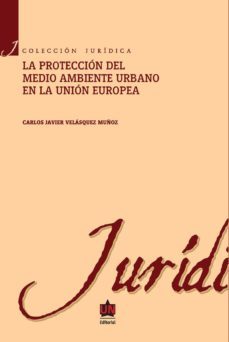 la proteccion al medio ambiente urbano en la union europea (ebook)-carlos javier velasquez muñoz-9789587413717