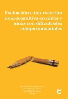evaluacion e intervencion neurocognitiva en niños y niñas con dificultades comportamentales (ebook)-alfredis hernandez gonzalez-jasmin santos bonilla-gisella santos bonilla-9789587602517