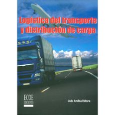 logistica del transporte y distribucion de carga-luis anibal mora-9789587711417