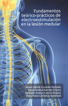 fundamentos teorico practicos de electroestimulacion en la lesion medular-jaison daniel y otros cucarian hurtado-9789587849417