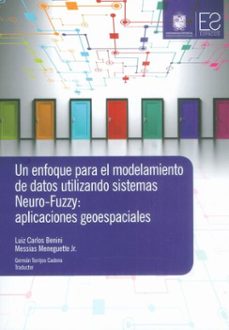 un enfoque para el modelamiento de datos utilizando sistemas neuro-fuzzy (ebook)-luis carlos benini-germán torrijos cadena-messias meneguette jr.-9789587876017