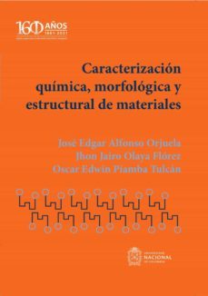 caracterización química, morfológica y estructural de materiales (ebook)-josé edgar alfonso orjuela-jhon jairo olaya flórez-oscar edwin piamba tulcán-9789587949117