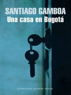 una casa en bogotá (ebook)-santiago gamboa-9789588894317
