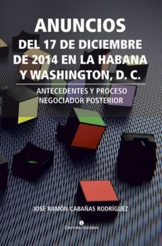 anuncios del 17 de diciembre de 2014 en la habana y washington, d. c. (ebook)-josé ramón cabañas rodríguez-9789590624117