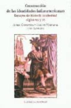 construccion de las identidades latinoamericanas: ensayo de histo ria intelectual siglos xix y xx-aimer granados-carlos marichal-9789681211417