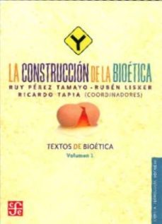 la construccion de la bioetica: textos de bioetica, volumen i-ruben lisker ruy perez tamayo-ricardo tapia-9789681683917