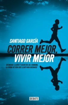 correr mejor, vivir mejor (ebook)-santiago garcia-9789873752117