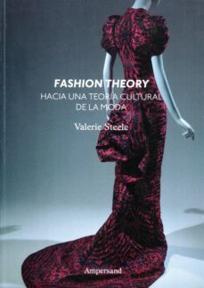 fashion theory. hacia una teoria cultural de la moda-valerie steele-9789874161017