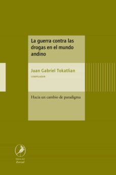 la guerra contra las drogas en el mundo andino (ebook)-juan gabriel tokatlian-9789875992917