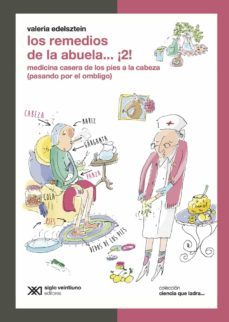 los remedios de la abuela ¡2!: medicina casera de los pies a la cabeza (pasando por el ombligo) (ebook)-valeria edelsztein-9789876295017
