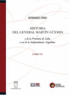 historia del general martin guemes... tomo vi (ebook)-bernardo frias-9789878316017
