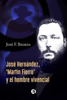 jose hernandez, 'martin fierro' y el hombre vivencial (ebook)-jose f. beorda-9789878718217