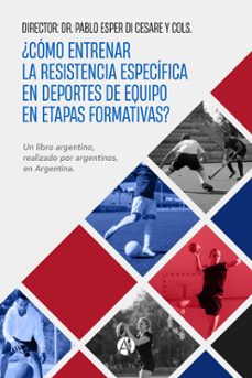 ¿como entrenar la resistencia especifica en deportes de equipo en etapas formativas? (ebook)-pablo esper di cesare-9789878750217