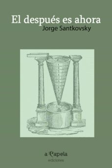 el despues es ahora (ebook)-jorge santkovsky-9789878907017