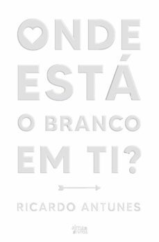 onde esta o branco em ti? (ebook)-ricardo antunes-9789899054417