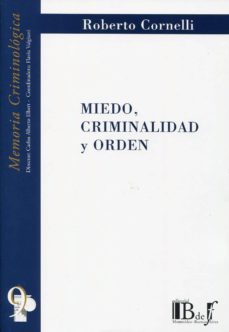 miedo, criminalidad y orden-roberto cornelli-9789974676817