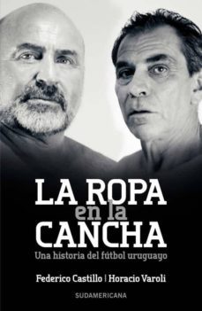 la ropa en la cancha (ebook)-horacio varoli-federico castillo-9789974899117