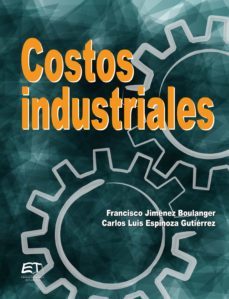 costos industriales (ebook)-francisco jimenez boulanger-carlos luis espinoza gutierrez-9789977662817