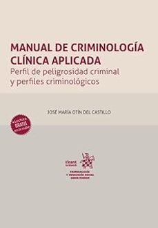 manual de criminología clínica aplicada. perfil de peligrosidad c riminal y perfiles criminológicos-jose maria otin del castillo-9791370218317