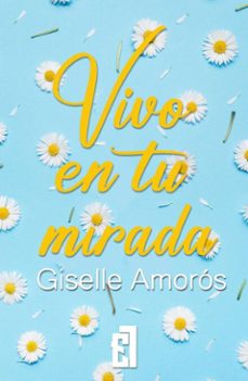 vivo en tu mirada (ebook)-giselle amorós-9791387621117