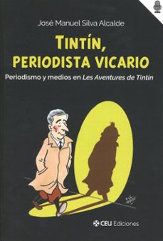 tintín, periodista vicario. periodismo y medios en les aventures de tintin-jose manuel silva alcalde-9791387860417