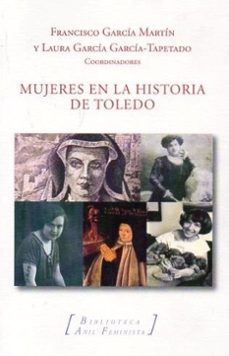 mujeres en la historia de toledo-francisco garcia martin-laura garcia garcia tapetado-9791399027617