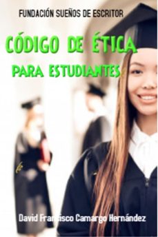 código de ética para estudiantes (ebook)-david francisco camargo hernández-9798201994617