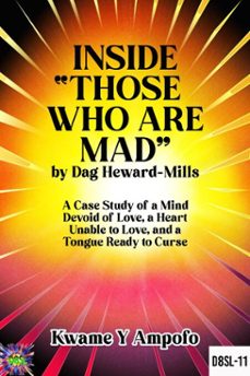 inside  those who are mad by dag heward- mills : a case study of a mind devoid of love, a heart unable to love and a tongue ready to curse (ebook)-prince karpos-kwame y ampofo-9798230920717
