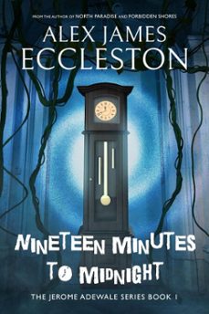nineteen minutes to midnight (ebook)-alex james eccleston-9798231353217